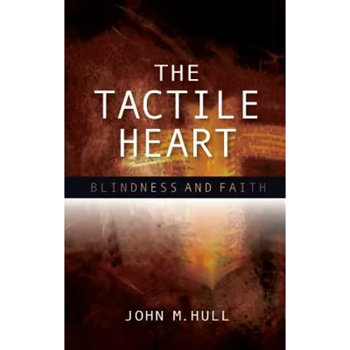 The Tactile Heart: Blindness and Faith