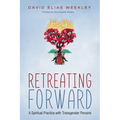 Retreating Forward: A Spiritual Practice with Transgender Persons