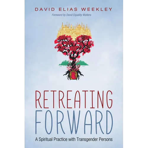 Retreating Forward: A Spiritual Practice with Transgender Persons