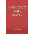 Orthodox Daily Prayer: in Large Print