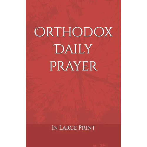 Orthodox Daily Prayer: in Large Print
