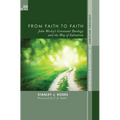 From Faith to Faith: John Wesley's Covenant Theology and the Way of Salvation