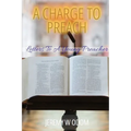 A Charge to Preach: Letters to a Young Preacher