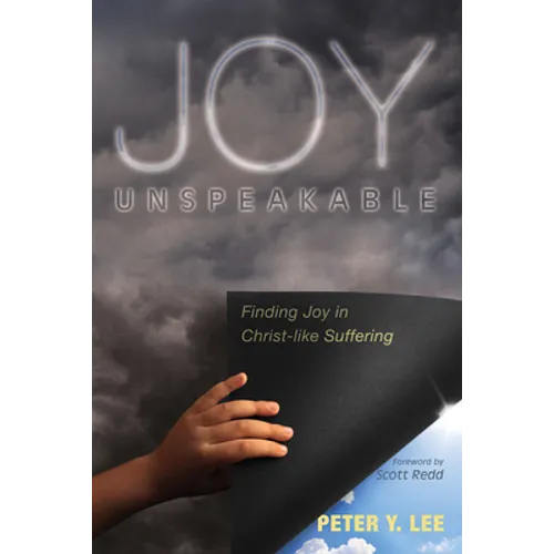 Joy Unspeakable: Finding Joy in Christ-Like Suffering