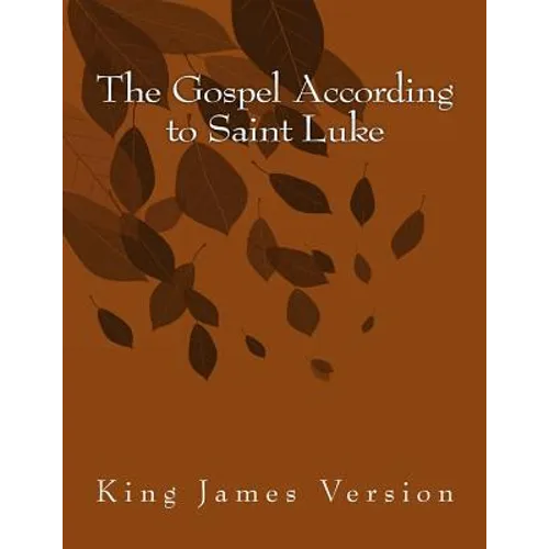 The Gospel According to Saint Luke: King James Version