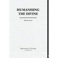 Humanising The Divine