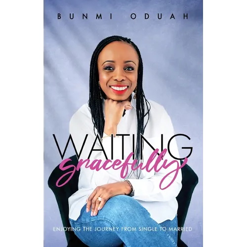 Waiting Gracefully: Enjoying the Journey from Single to Married