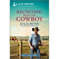 Reuniting with the Cowboy: An Uplifting Inspirational Romance
