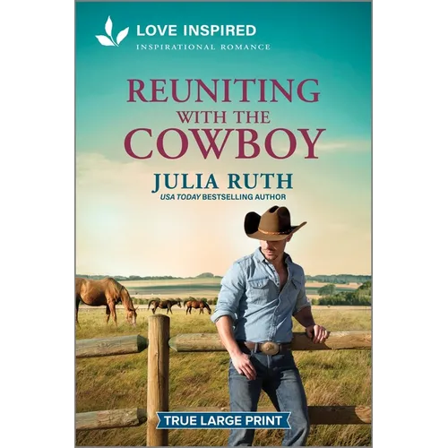 Reuniting with the Cowboy: An Uplifting Inspirational Romance