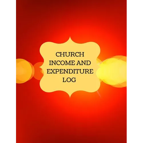 Church Income and Expenditure Log: Financial Management, Church Treasury