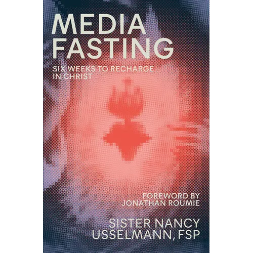Media Fasting: Six Weeks to Recharge in Christ
