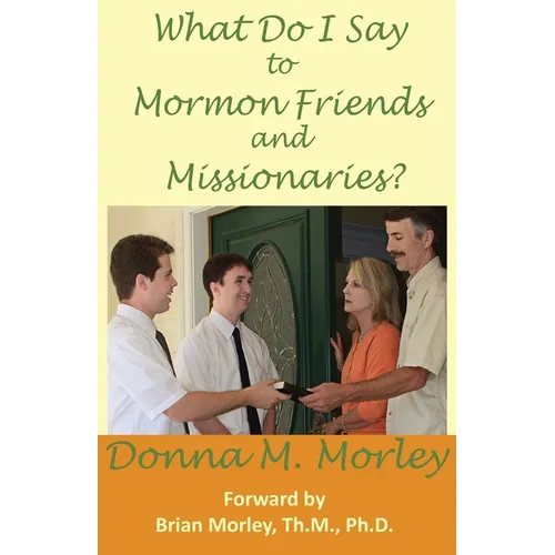 What Do I Say To Mormon Friends and Missionaries?