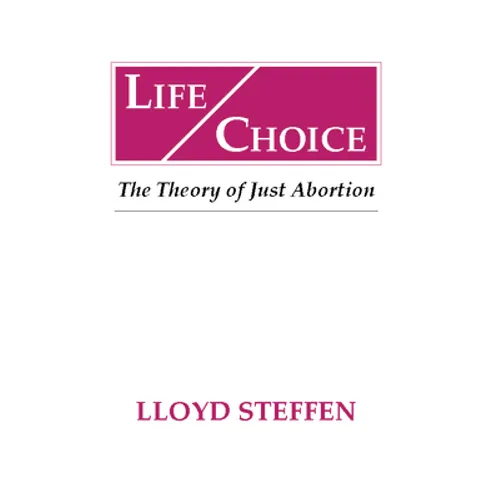 Life Choice: The Theory of Just Abortion