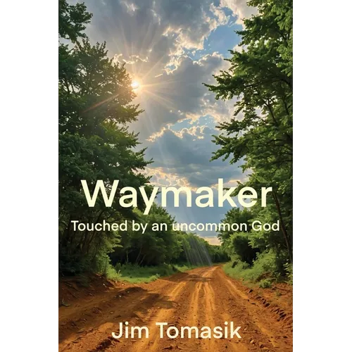 Waymaker: Touched by an uncommon God