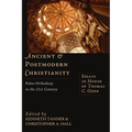 Ancient & Postmodern Christianity: Paleo-Orthodoxy in the 21st Century: Essays in Honor of Thomas C. Oden