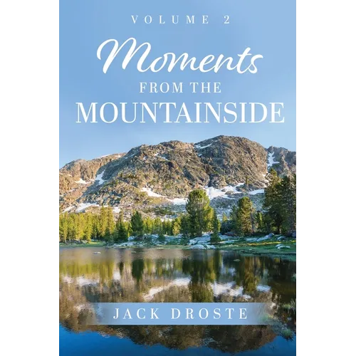 Moments from the Mountainside: Book Two