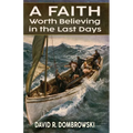 A Faith Worth Believing in the Last Days