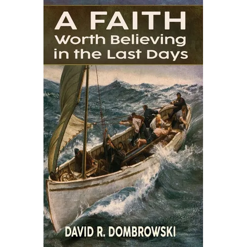 A Faith Worth Believing in the Last Days
