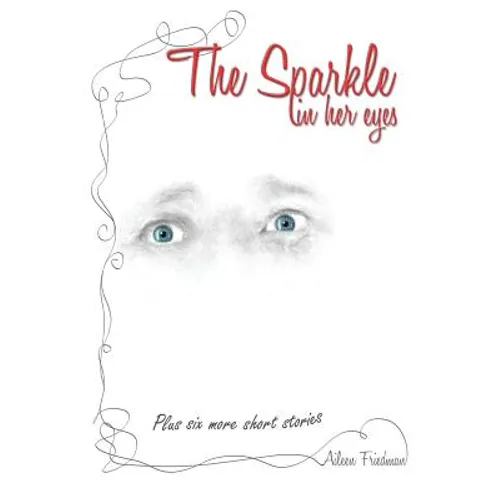 The Sparkle in Her Eyes plus Six More Short Stories