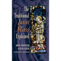 The Traditional Latin Mass Explained