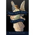 While Angels Were Watching