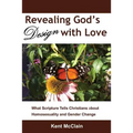 Revealing God's Design with Love: What Scripture Tells Christians about Homosexuality and Gender Change