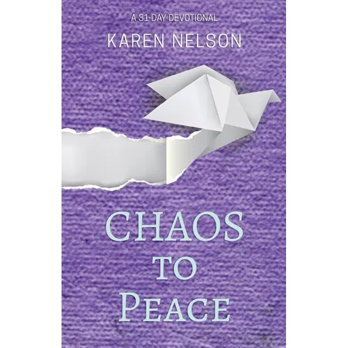 CHAOS to Peace: A 31-day devotional