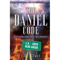 The Daniel Code: A fictional story about true prophecy