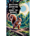 A Beatitude Adventure with Sunny the Squirrel