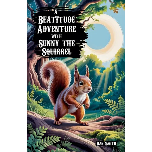 A Beatitude Adventure with Sunny the Squirrel