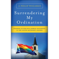 Surrendering My Ordination: Standing Up for Gay and Lesbian Inclusivity in the United Methodist Church