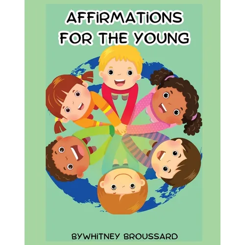 Affirmations for the Young: Biblical Affirmations to Help Children Discover Their Identity in Christ