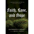 Faith, Love, and Hope: A Spiritual History of the Firs (Centennial Edition)