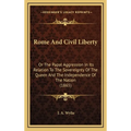 Rome And Civil Liberty: Or The Papal Aggression In Its Relation To The Sovereignty Of The Queen And The Independence Of The Nation (1865)