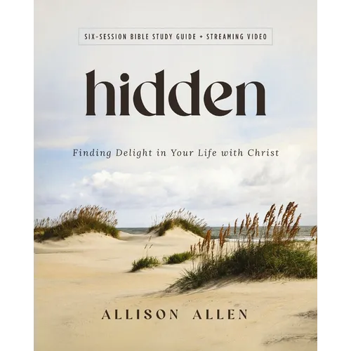 Hidden Bible Study Guide Plus Streaming Video: Finding Delight in Your Life with Christ