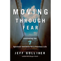 Moving Through Fear: Cultivating the 7 Spiritual Instincts for a Fearless Life