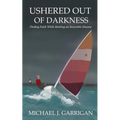 Ushered Out of Darkness: Finding faith while battling an incurable disease