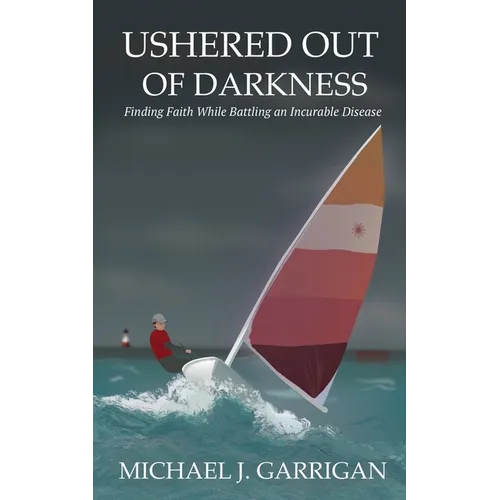 Ushered Out of Darkness: Finding faith while battling an incurable disease