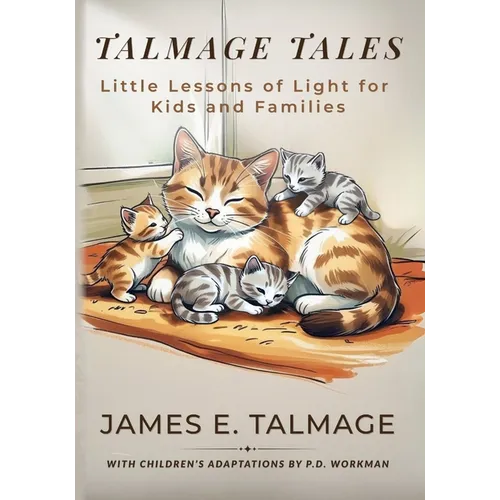 Talmage Tales: Little Lessons of Light for Kids and Families