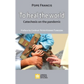 To Heal the World: Catechesis on the Pandemic