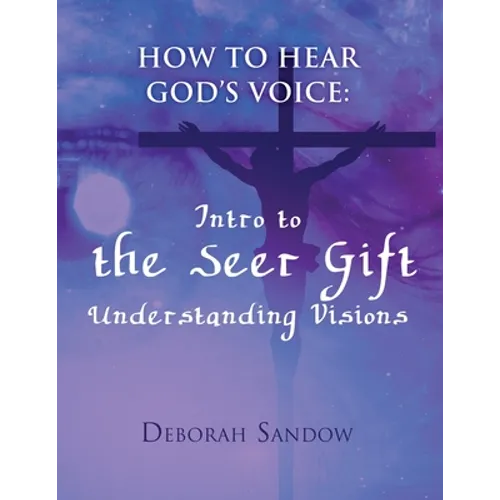 How To Hear God's Voice: Intro to the Seer Gift- Understanding Visions