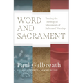 Word and Sacrament: Tracing the Theological Movements of Reformed Worship