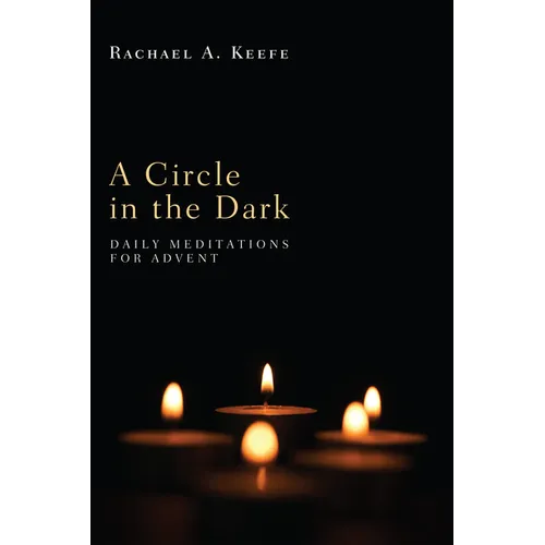 A Circle in the Dark: Daily Meditations for Advent