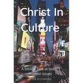 Christ in Culture: A biblical look at today's hottest issues