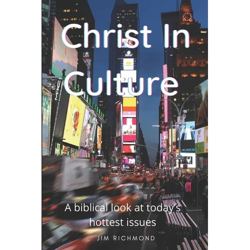 Christ in Culture: A biblical look at today's hottest issues