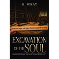 Excavation of the Soul: Rediscovering The God Who Never Left