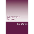 Defeating Jezebel: A Personal Strategy to Get Back Under the Fountain of God's Grace