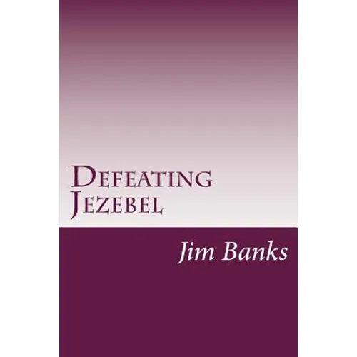 Defeating Jezebel: A Personal Strategy to Get Back Under the Fountain of God's Grace