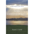Soul Conversations: A Pilgrimage of the Heart