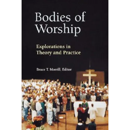 Bodies of Worship: Explorations in Theory and Practice